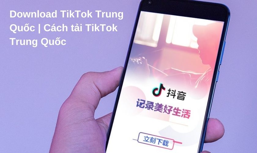 Download tiktok trung quốc | Cách tải Tik Tok trung quốc